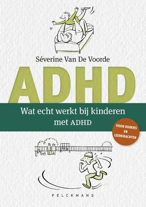Dit is de boekcover van adh d wat echt werkt bij kinderen met adhd door séverine van de voorde met groene en zwarte illustraties op een witte achtergrond