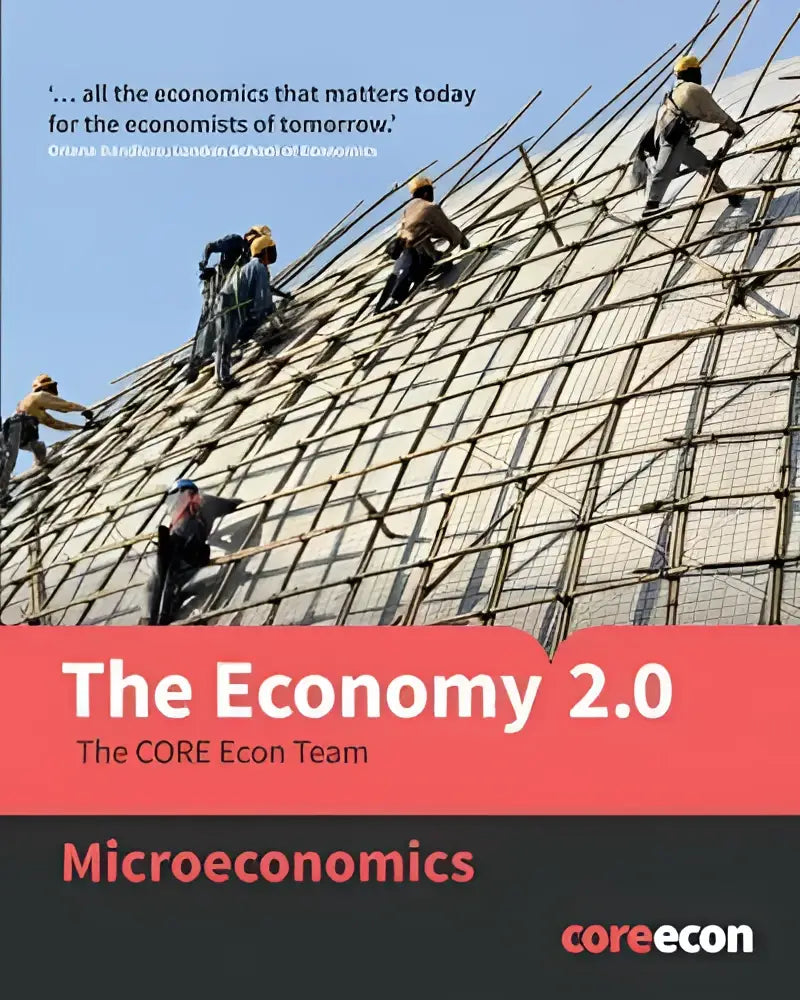 The economy 2.0 microeconomics textbook by core econ team featuring workers constructing a roof on cover
