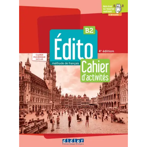 Édito b2 4ème édition cahier + code numerique - édito b2 4ème édition cahier + code numerique - boek