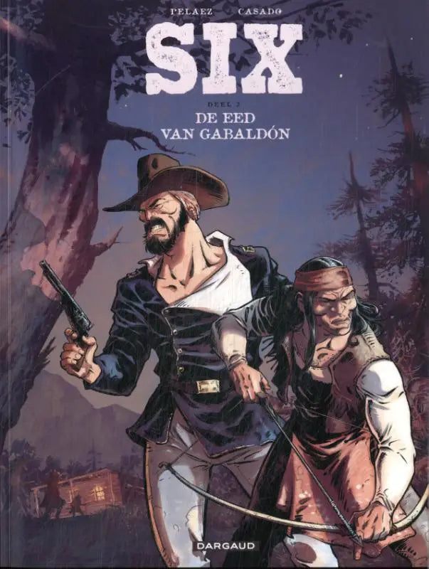 Cover van de comic strip six de eed van gabaldón door philippe pelaez en casado, uitgegeven door dargaud benelux