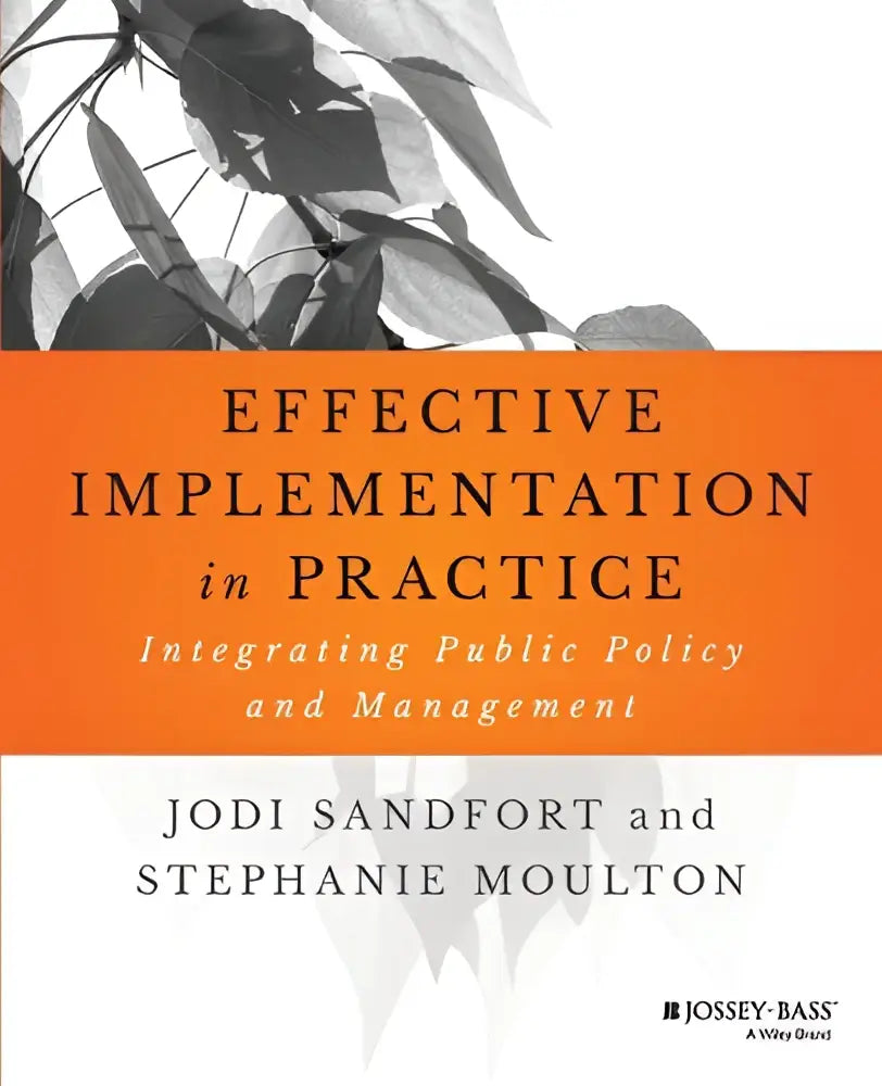 The book cover of effective implementation in practice by jodi sandfort and stephanie moulton on integrating public policy