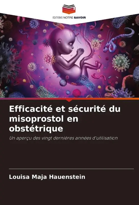 Efficacité et sécurité du misoprostol en obstétrique - Un aperçu des vingt dernières années d'utilisation