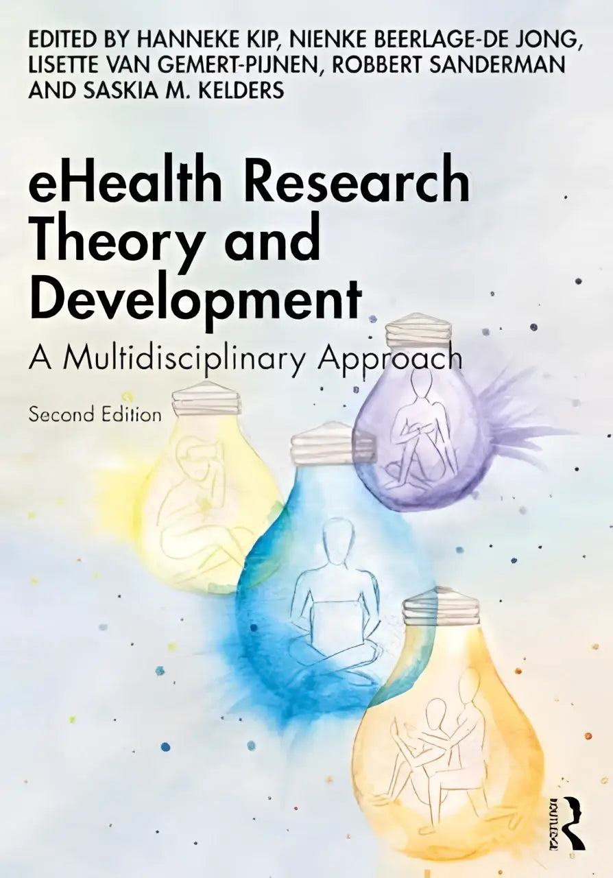 The book cover of ehealth research theory and development features yellow blue and purple lightbulb containers symbolizing the possibilities and evaluation in ehealth for multidisciplinary approaches