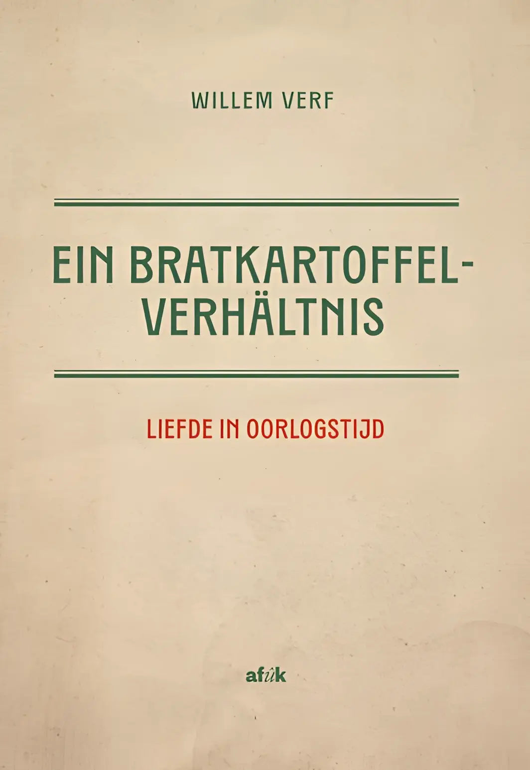 Beige boekcover met groene en rode tekst van Ein Bratkartoffelverhältnis door Willem Verf in Liefde in oorlogstijd