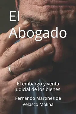 El abogado: El embargo y venta judicial de los bienes.