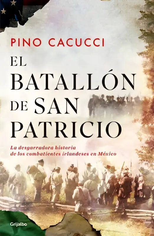 De boekcover van el batallón de san patricio door pino cacucci toont historische fictie over patricks battalion in mexico