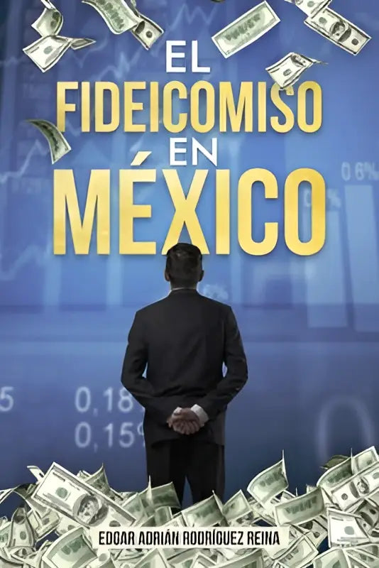 De boekcover toont el fideicomiso en méxico in gele tekst tegen een blauwe financiële grafiek achtergrond