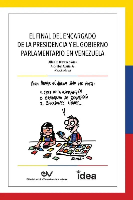 EL FINAL DEL ENCARGADO DE LA PRESIDENCIA Y EL GOBIERNO PARLAMENTARIO EN VENEZUELA