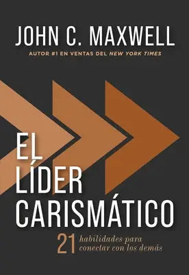 El lider carismatico - 21 habilidades para conectar con los demas