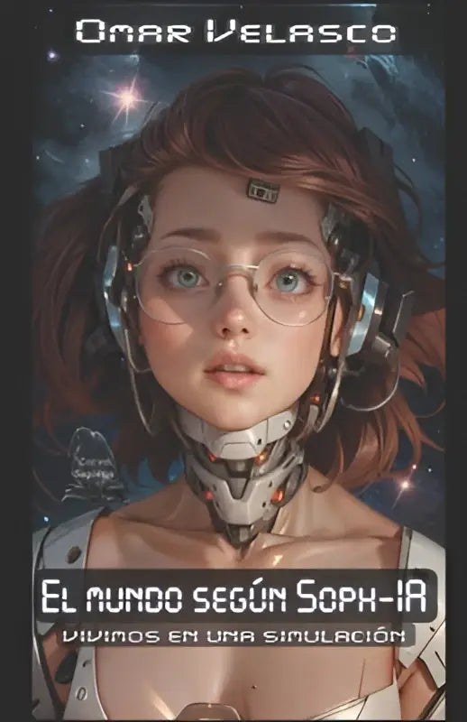 De cover van el mundo según soph-ia toont een futuristisch meisje met bruine haren en zilverkleurige cybernetische elementen rond haar nek in una simulación context