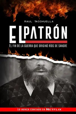 El Patron: El fin de la guerra que originó ríos de sangre