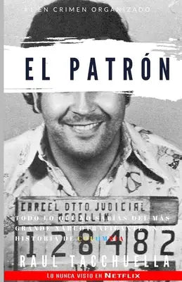 El Patron - Todo lo que no sabias del mas grande narcotraficante en la historia de Colombia