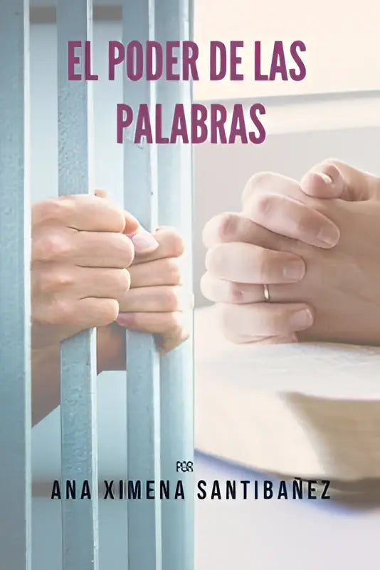 De boekcover van el poder de las palabras toont paars titeltekst met een hand die tralies vasthoudt en een hand in gebed