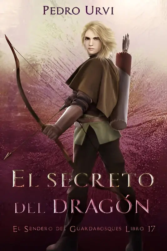 De cover van el secreto del dragón toont een jonge blonde boogschutter in bruin en groen tegen een paarse lucht in sendero del guardabosques boek 17