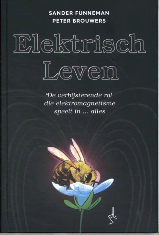 Donkere boekcover van elektrisch leven met een cartoonbij op een blauw bloem die de verbijsterende rol van elektromagnetisme speelt illustreert