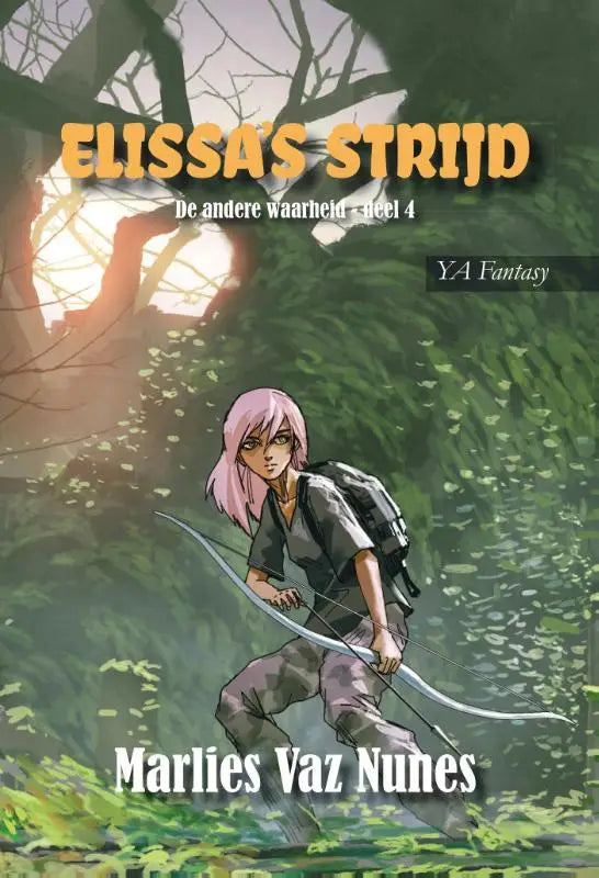 De cover van de ya fantasy roman elissa’s strijd toont een jongedame met roze haar en een boog in het bos en andere waarheid thema
