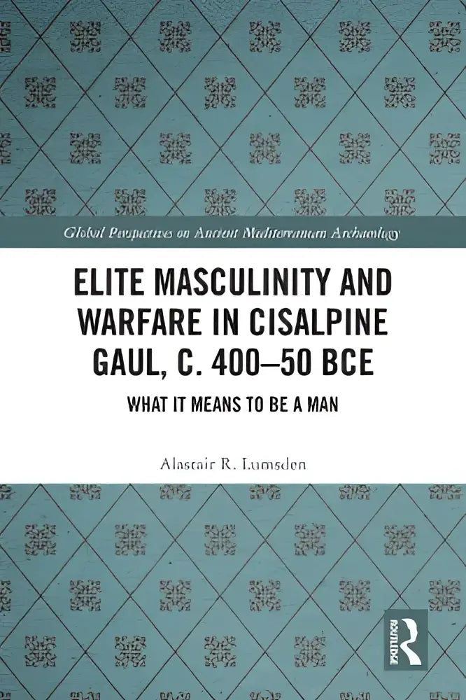 De boekcover toont elite masculinity en warfare in Cisalpine Gaul met een teal geometrisch patroon