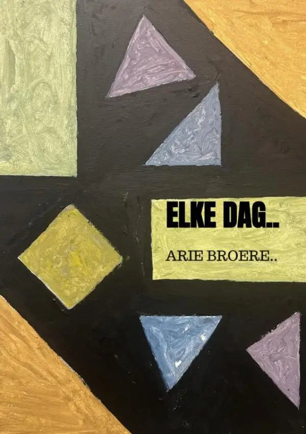 Abstract geometrisch schilderij met getextureerde driehoeken in lavendel, blauw en geel met tekst elke dag door arie broere