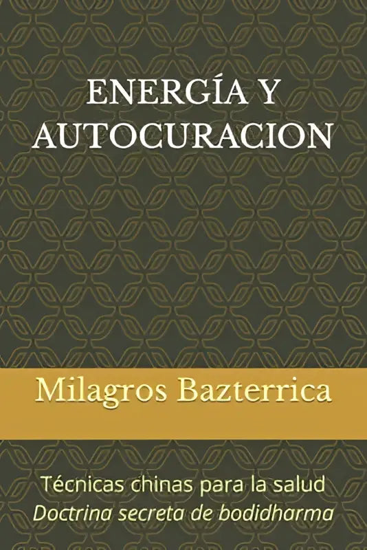 De boek cover van energía y autocuración door milagros bazterrica toont een donkergroene achtergrond met een geometrisch patroon en gouden tekst over chinas para la salud