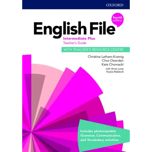 English file - intermediate plus (fourth edition) teacher’s guide with teacher’s resource centre - english file