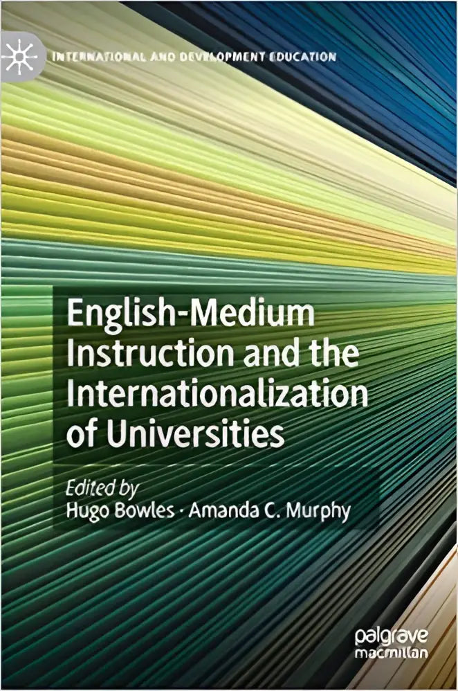 English-medium instruction and the internationalization of universities - english-medium instruction and the