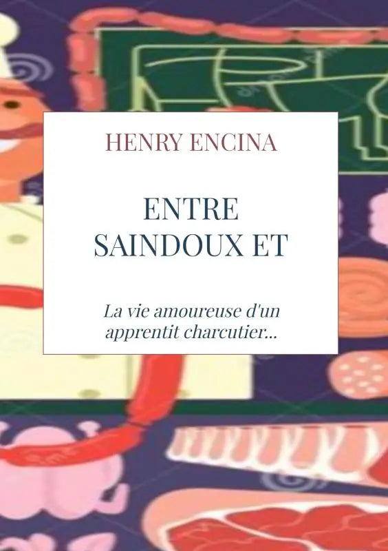 De boekcover van entre saindoux et pâté toont een wit paneel met de titel en de subtitel over de vie amoureuse d’un apprenti charcutier