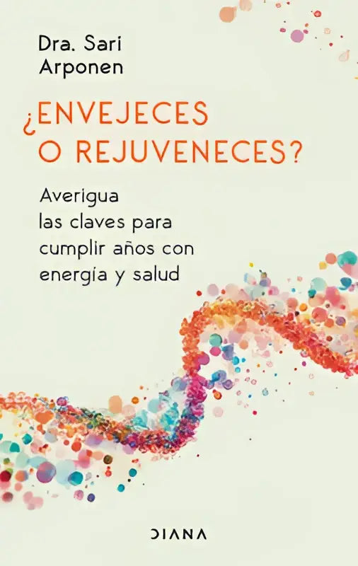 Boekcover van ¿envejece o rejuvenece? met feloranje titel en abstracte kleurrijke golf, averigua las claves para cumplir años