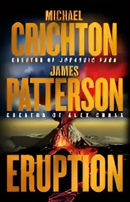 De cover van het boek Eruption een thriller van Michael Crichton en James Patterson toont een dramatische vulkaanuitbarsting met roodoranje lava