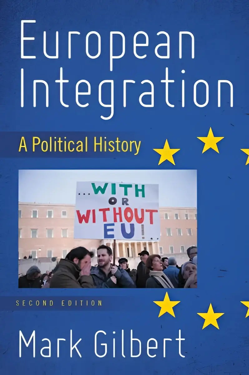 Blauw boek met titel european integration a political history tweede editie door mark gilbert voor academisch gebruik