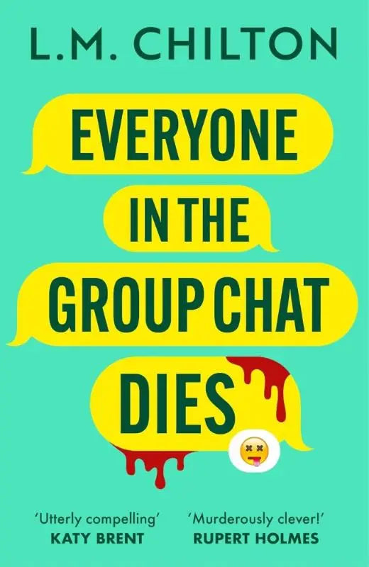 De boekomslag van the addictive serial killer thriller everyone in the group chat dies toont gele tekstballonnen met groene tekst op een blauwgroene achtergrond