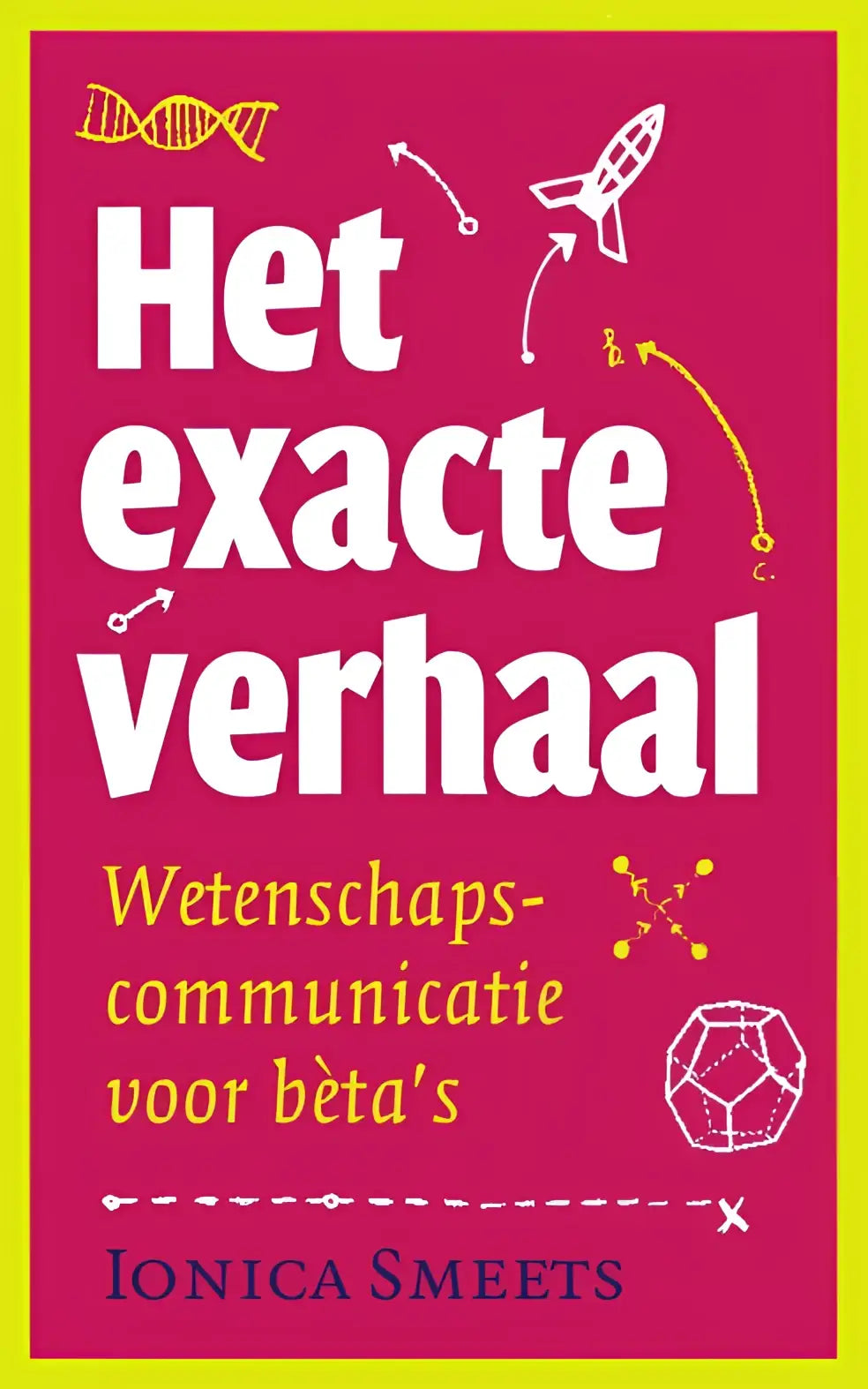 Vibrante magenta omslag van het exacte verhaal boek met witte en gele tekst en wetenschappelijke iconen van ionica smeets