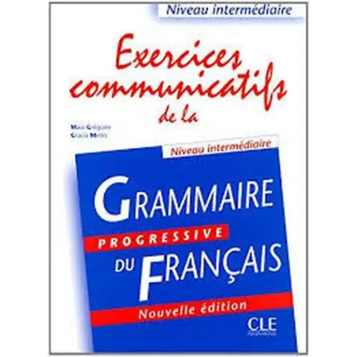 Exercices communicatifs de la grammaire progressive - intermédiaire - exercices communicatifs de la grammaire