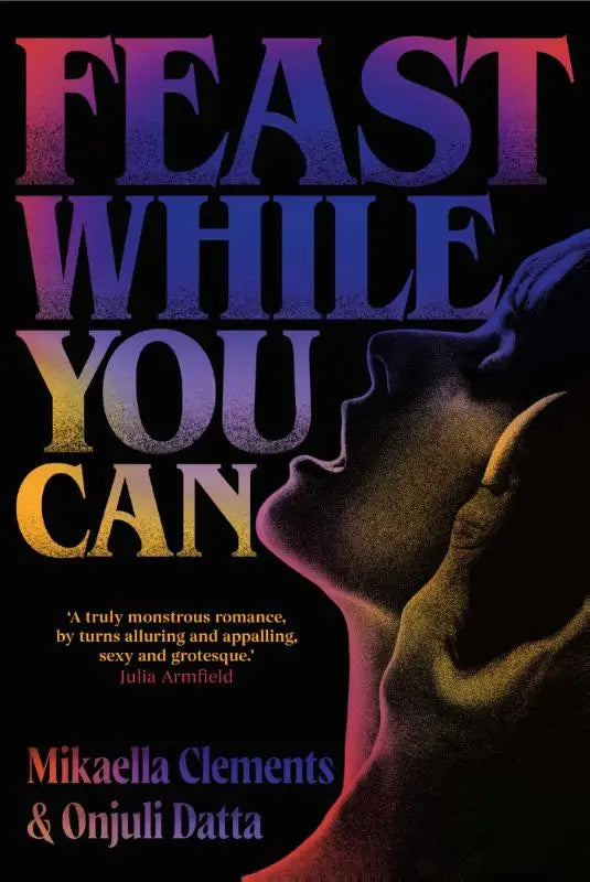 Feast While You Can - a 'brilliantly visceral queer horror' for fans of