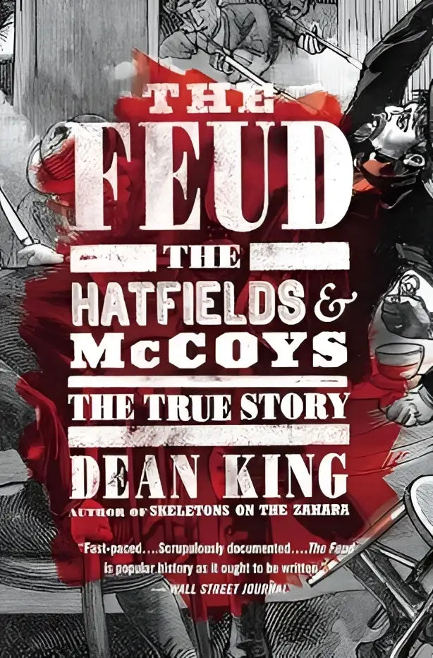 Feud the Hatfields and McCoys the true story door Dean King met een opvallende roodzwarte omslag en historische illustraties