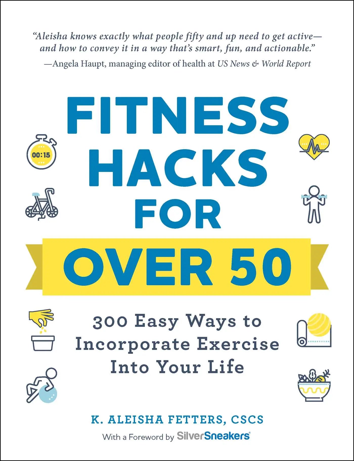 Fitness Hacks for over 50 - 300 Easy Ways to Incorporate Exercise Into Your Li