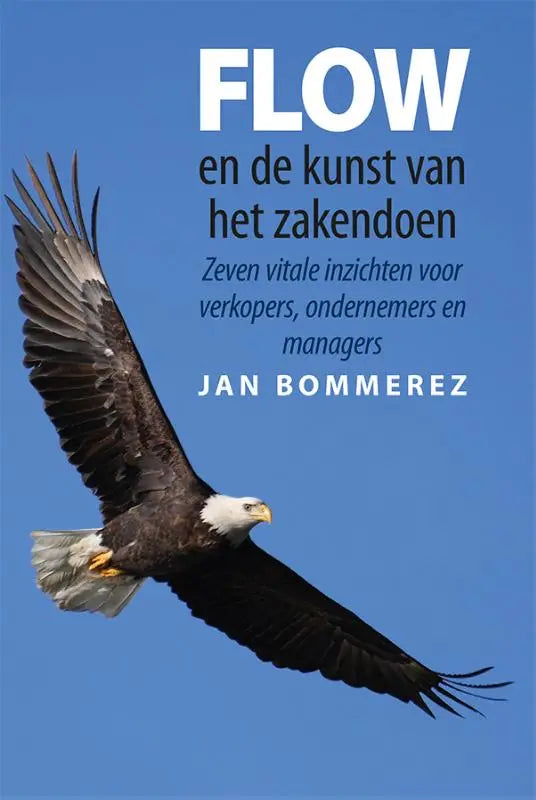 De cover van het boek flow en de kunst van het zakendoen toont een vliegende adelaar en benadrukt vitale inzichten