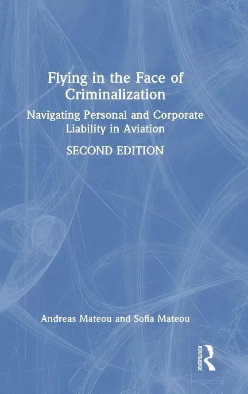 Flying in the Face of Criminalization - Navigating Personal and Corporate Liability in Aviation