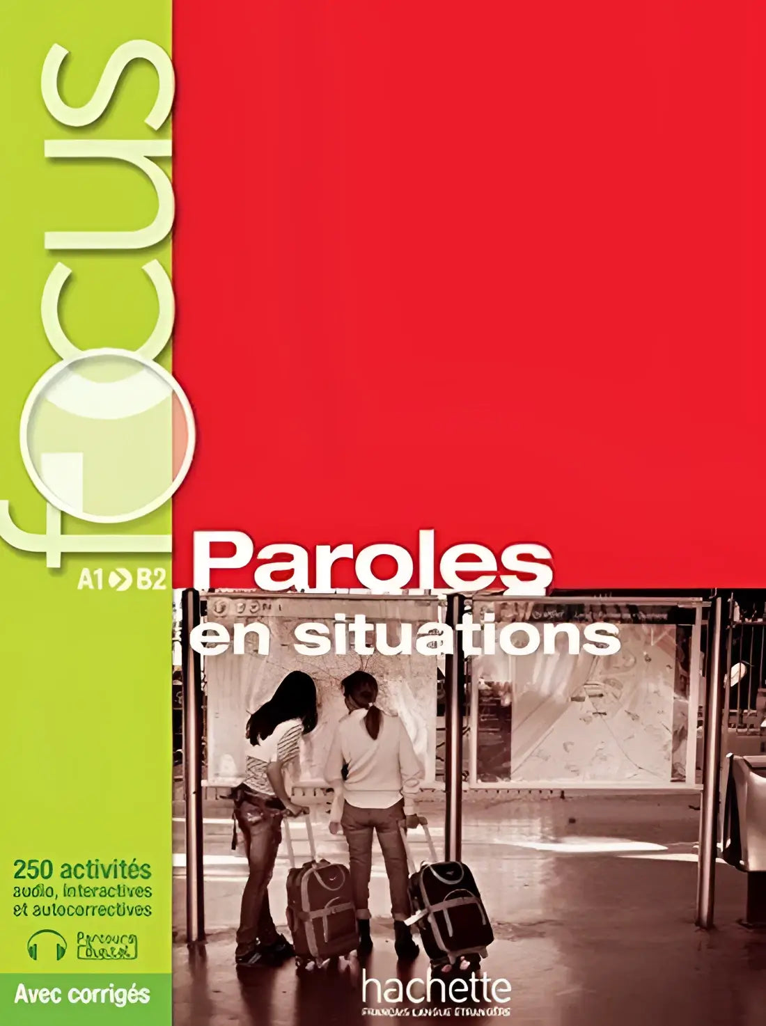 Focus: paroles en situations a1-b2 avec corrigès livre de l’élève + cd + parcours digital - focus: paroles