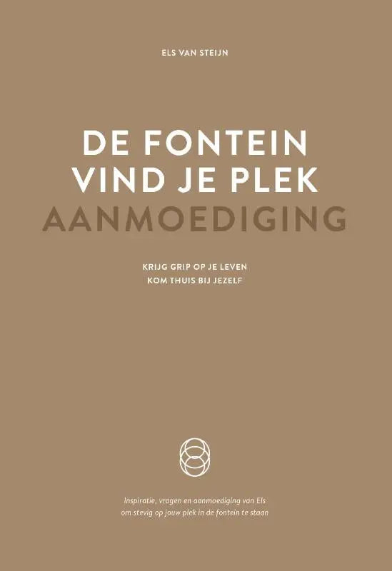 De fontein boekcover met witte tekst op beige achtergrond over krijg grip en kom thuis bij jezelf door els van steijn