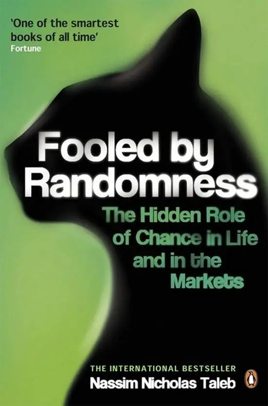Fooled by randomness: the hidden role of chance in life and in the markets - fooled by randomness: the hidden role