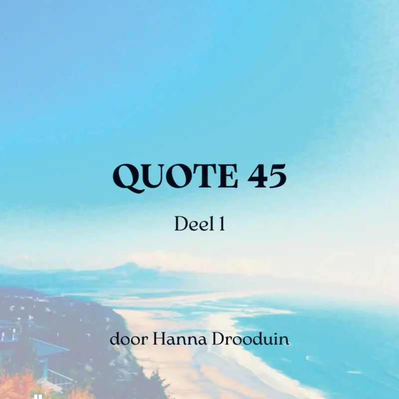 De cover van het boek quote 45 deel 1 door hanna drooduin met een sereen kustlandschap en zachte blauwe lucht