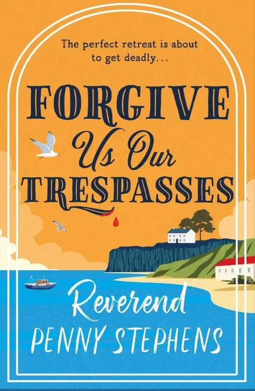 The book cover for forgive us our trespasses by reverend penny stephens shows coastal cliffs, houses, and boats against an orange sky, a trespasses a charming cosy mystery