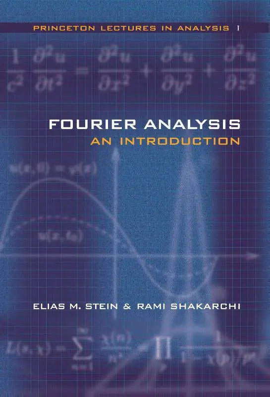 Blauw hardcoverboek fourier analysis an introduction door elias m voor mathematische analyse dit eerste deel