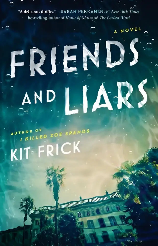 The book cover for friends and liars by kit frick features bold white lettering on a teal-blue background with palm trees