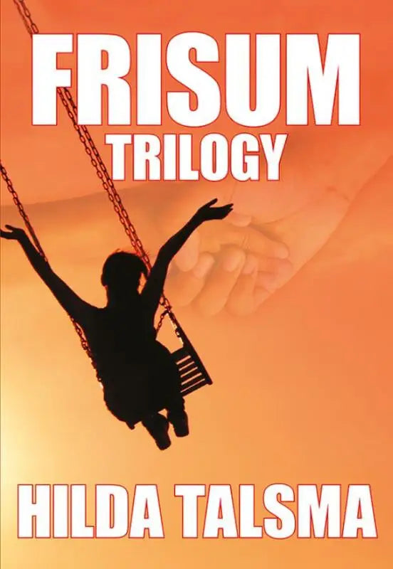 De cover van de frisum trilogy van hilda talsma toont de silhouet van een kind op een schommel tegen een oranje achtergrond