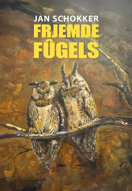 Boekcover frjemde fûgels van jan schokker met geschilderde afbeelding van twee uilen in aardetinten