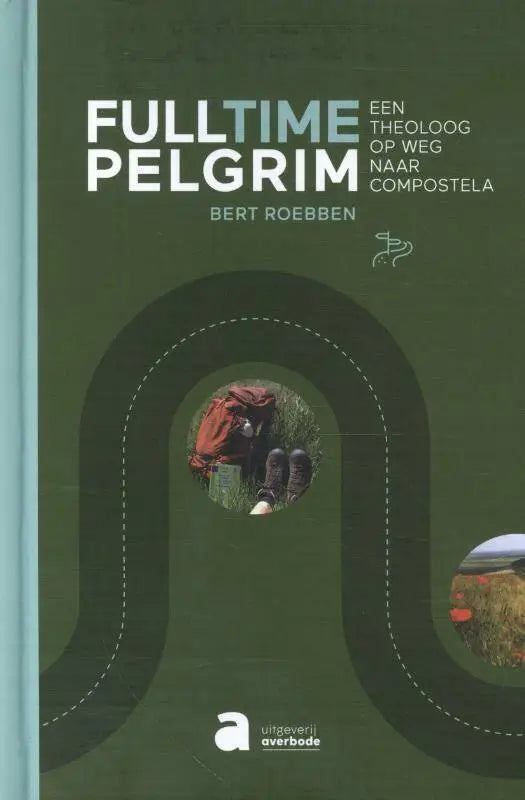 Groen hardcoverboek fulltime pelgrim van bert roebben voor pelgrims en reizigers lezen