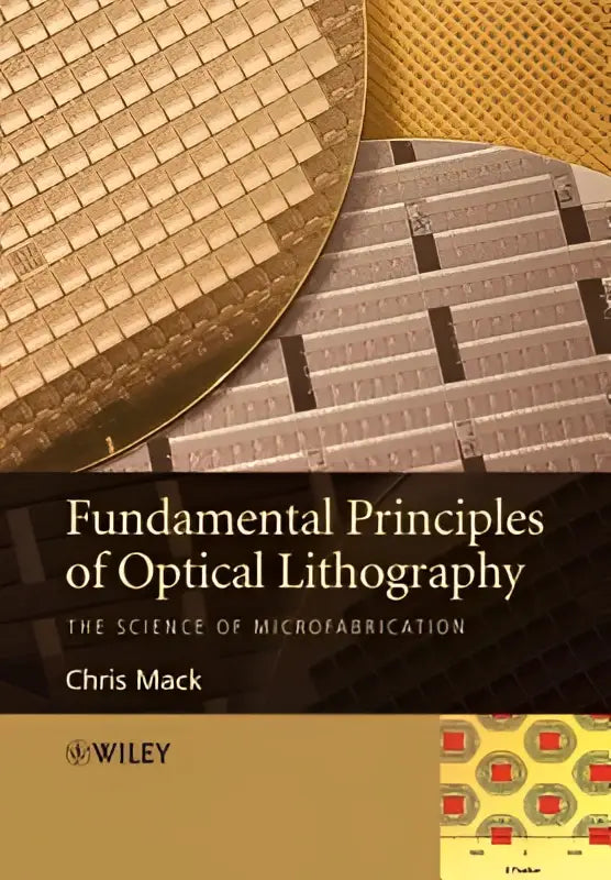 De boekcover van fundamental principles of optical lithography door chris mack over de science van microfabricatie