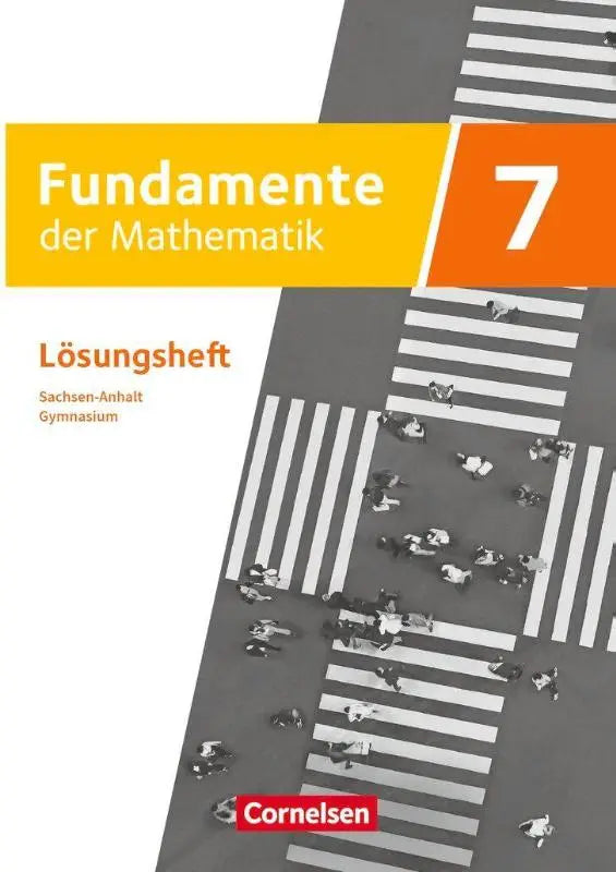 Fundamente der mathematik 7 schuljahr sachsen-anhalt ab 2024 lösungen zum schulbuch met gele en oranje omslag en zebrapadontwerp