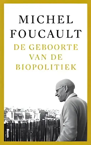 De geboorte van de biopolitiek boekcover met michel foucault in profiel tegen donkere cilinders op crèmekleurige achtergrond